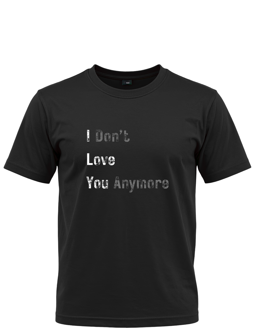 I Don't Love You Anymore Graphic T-Shirt | Heartbreak & Moving On Tee  Description