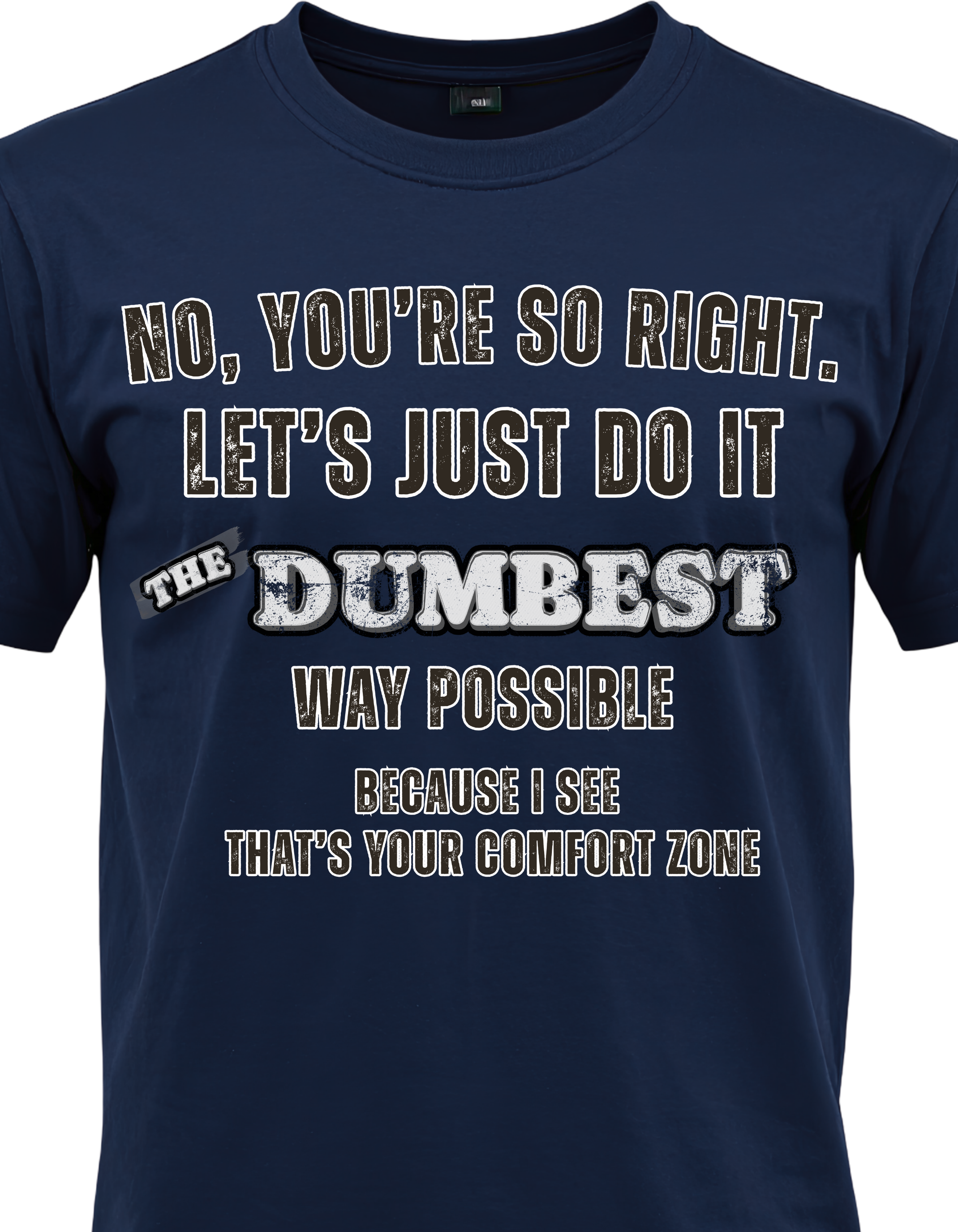 Dumbest Way Possible Comfort Zone Tee.