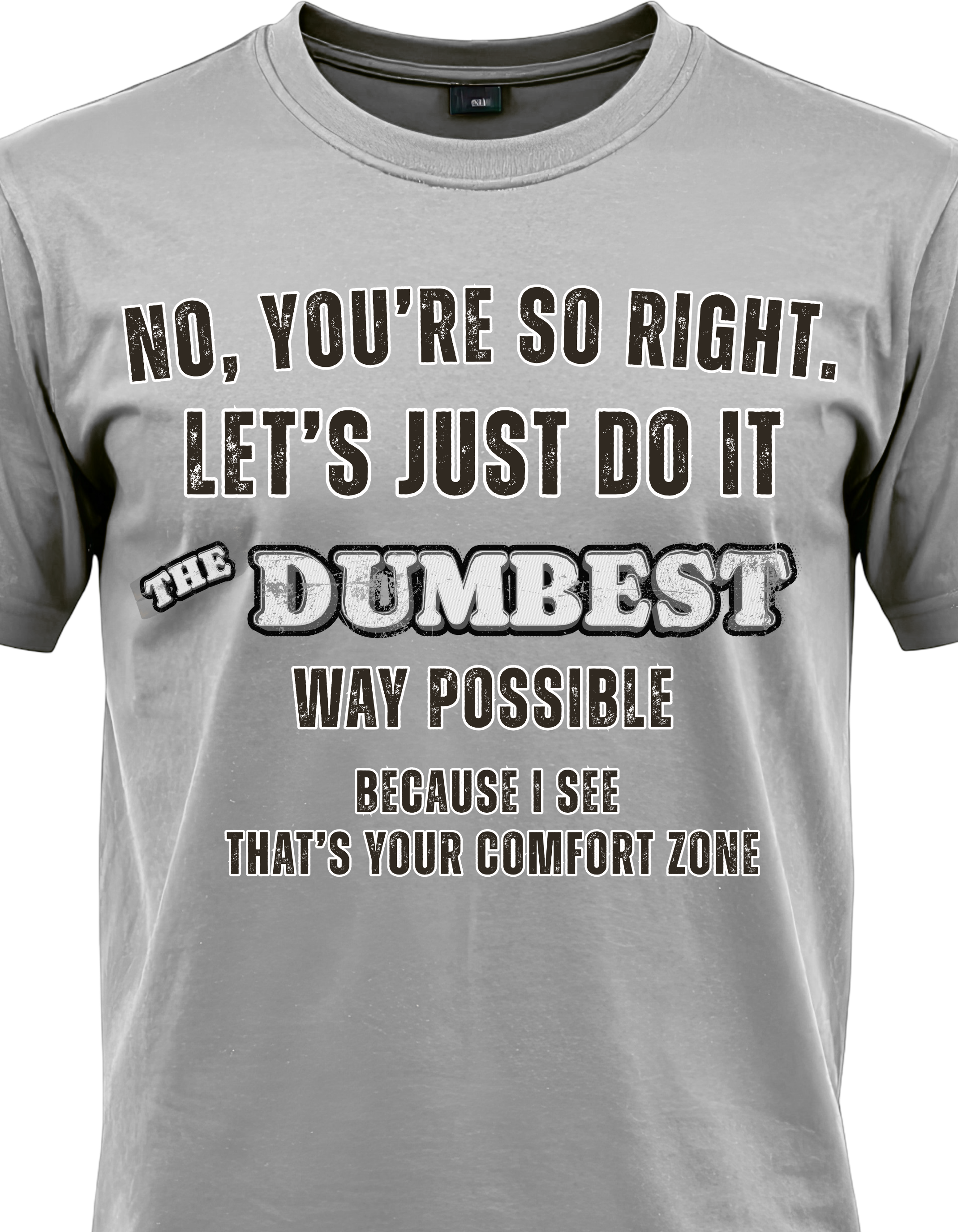 Dumbest Way Possible Comfort Zone Tee.