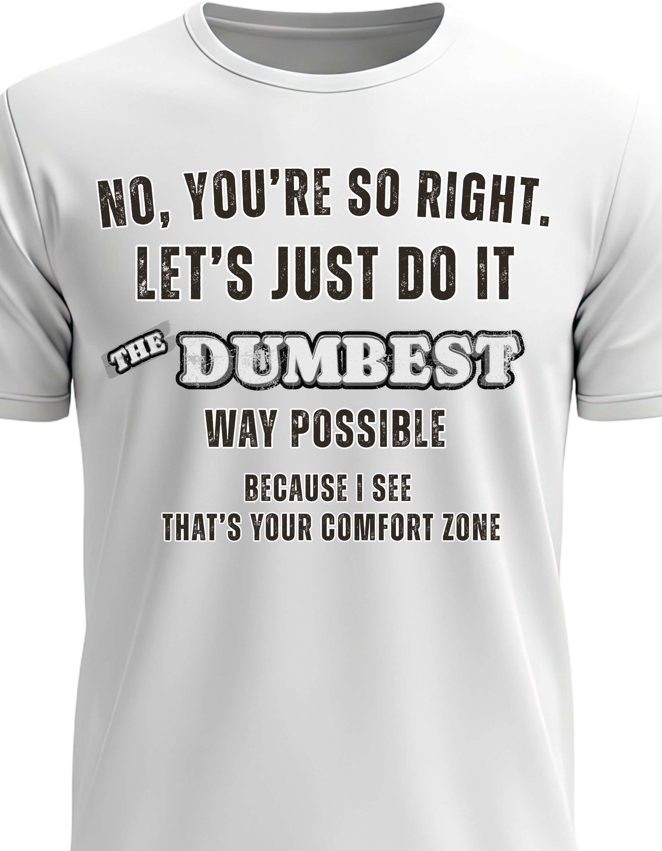 Dumbest Way Possible Comfort Zone Tee.