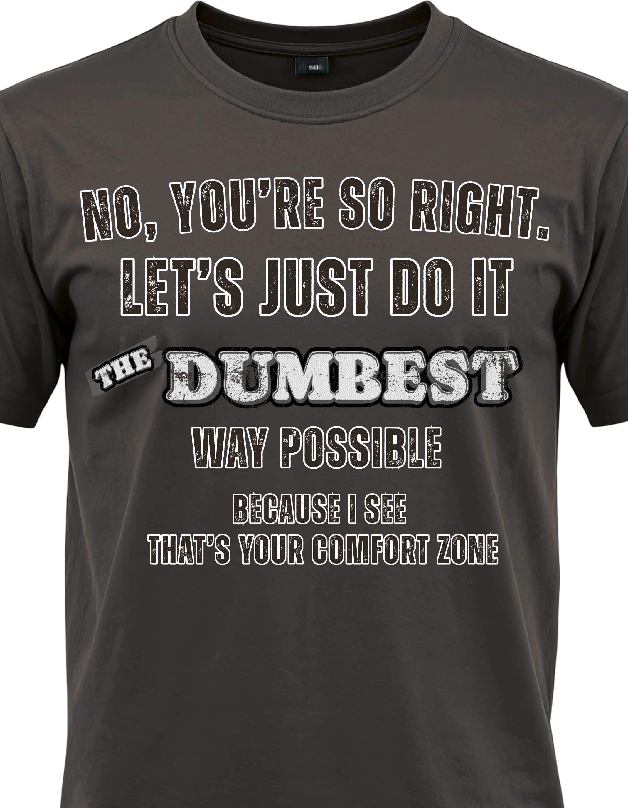 Dumbest Way Possible Comfort Zone Tee.