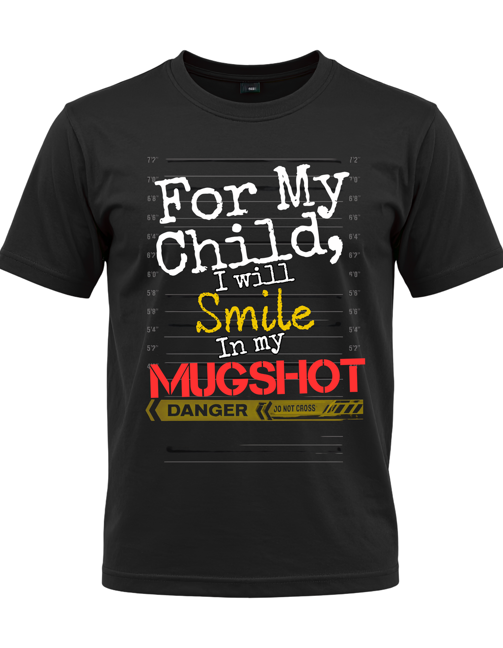 For My Child I Will Smile In My Mugshot” Graphic Tee