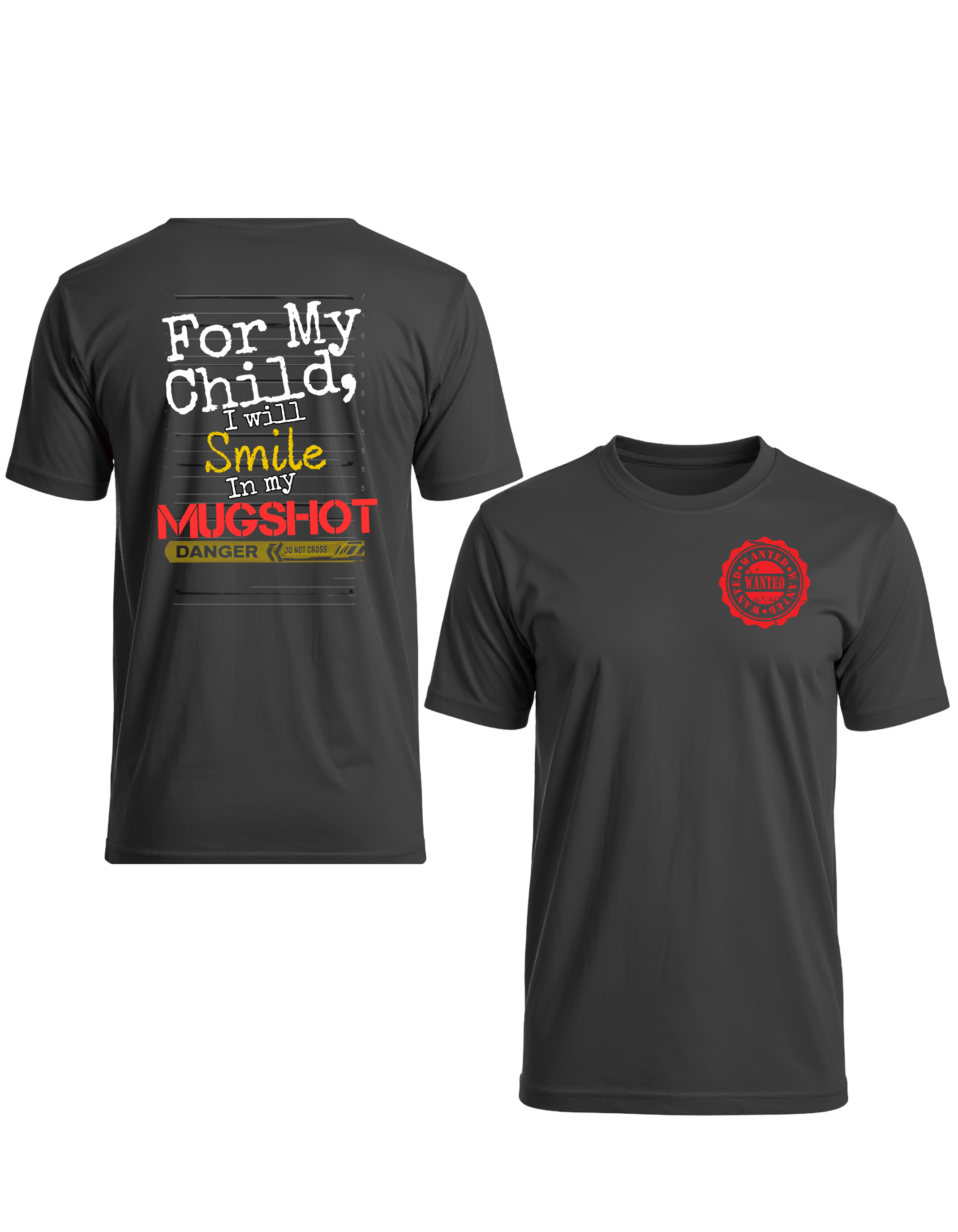 For My Child I Will Smile In My Mugshot” Graphic Tee