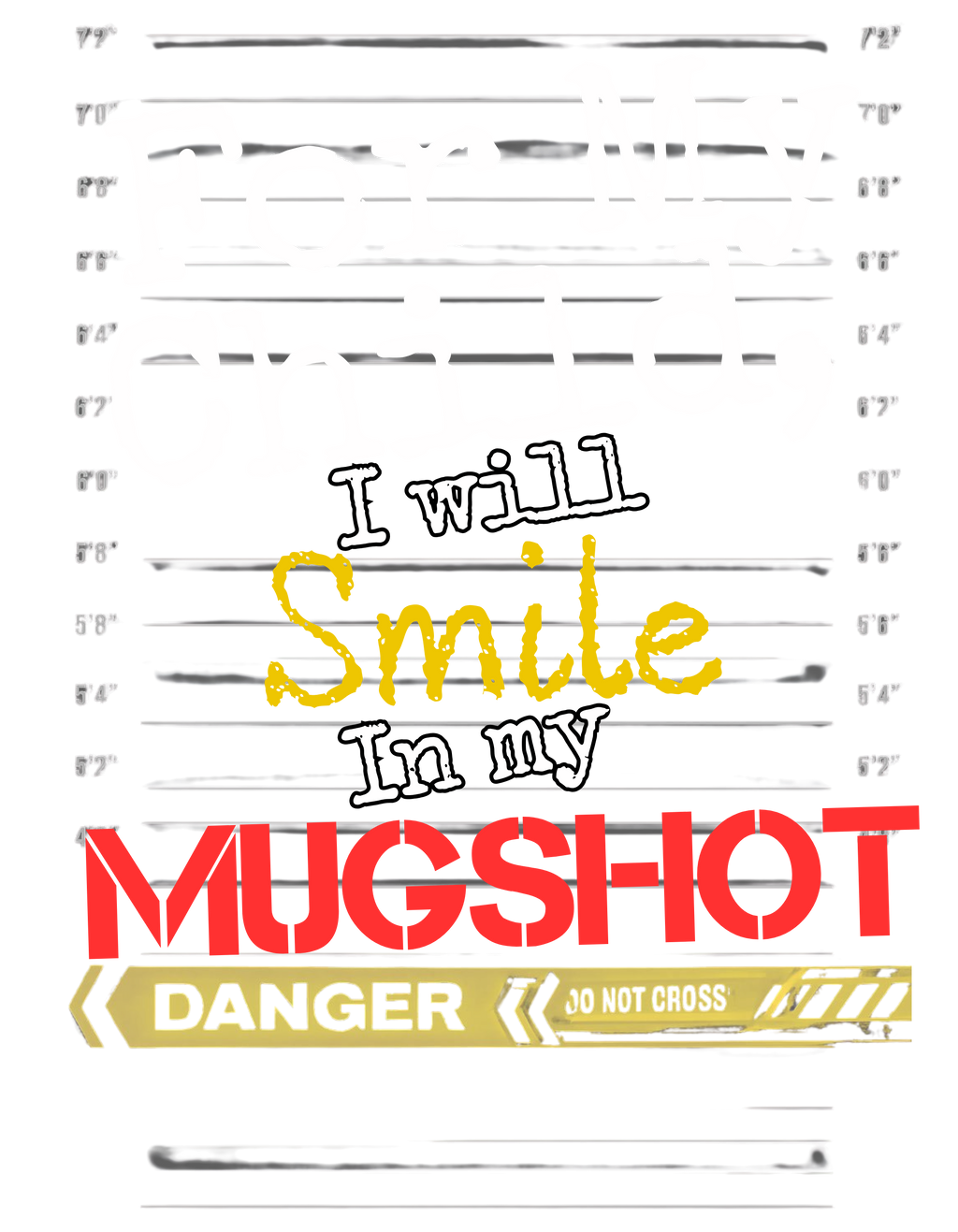 For My Child I Will Smile In My Mugshot” Graphic Tee