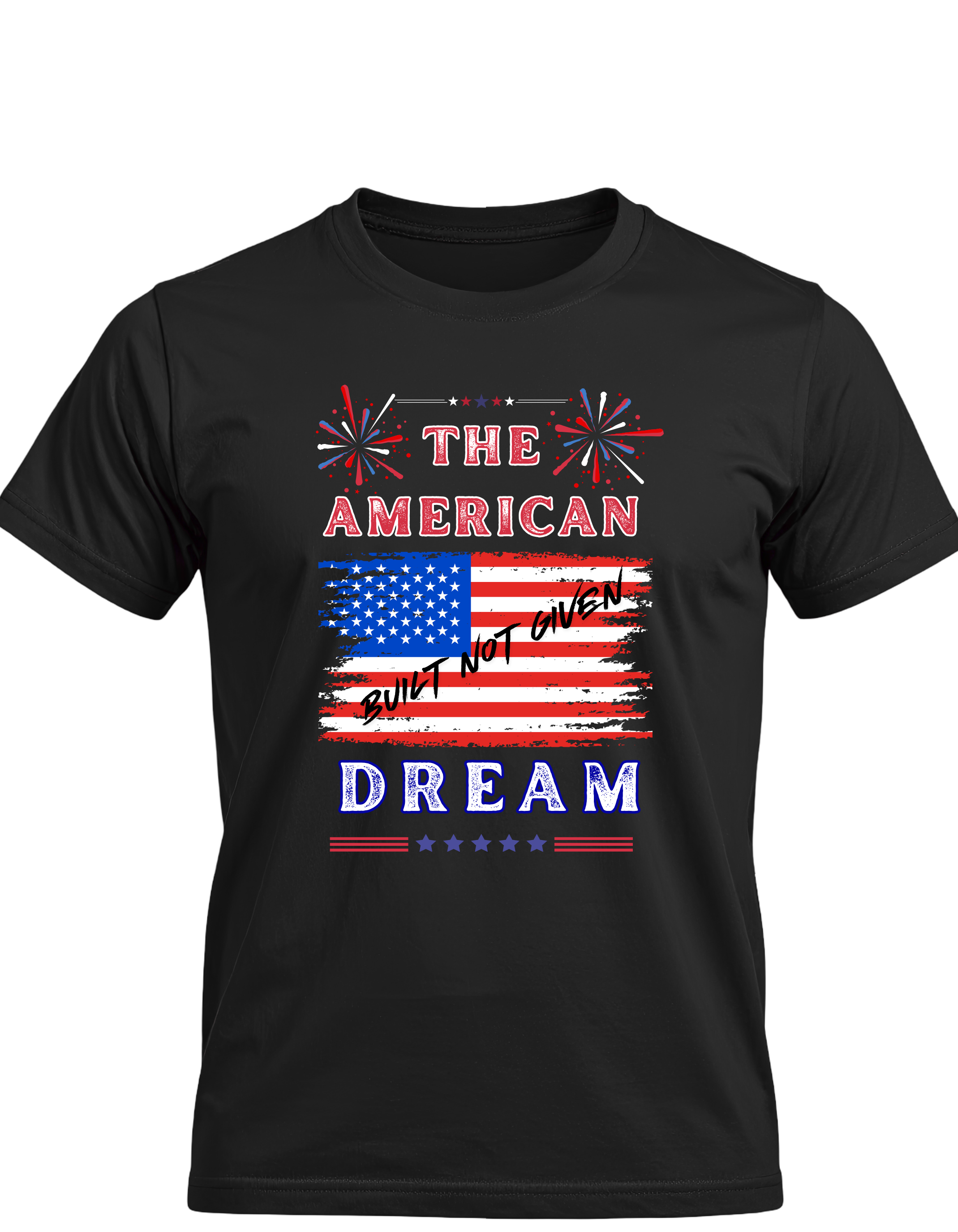 The American Dream Built Not Given Shirt | Patriotic American Flag Graphic Tee