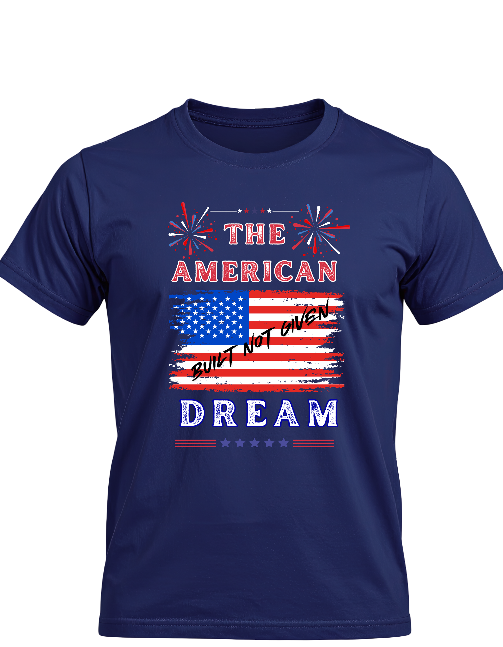 The American Dream Built Not Given Shirt | Patriotic American Flag Graphic Tee